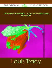 Imagen de portada: The King of Diamonds - A Tale of Mystery and Adventure - The Original Classic Edition 9781486439409