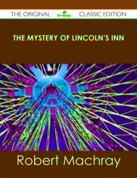 表紙画像: The Mystery of Lincoln's Inn - The Original Classic Edition 9781486439621