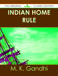 Imagen de portada: Indian Home Rule - The Original Classic Edition 9781486439645