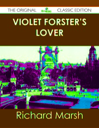 صورة الغلاف: Violet Forster's Lover - The Original Classic Edition 9781486439737