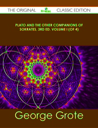 Titelbild: Plato and the Other Companions of Sokrates, 3rd ed. Volume I (of 4) - The Original Classic Edition 9781486439836
