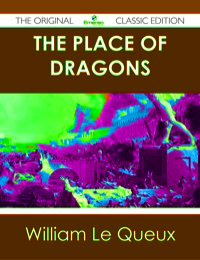 Imagen de portada: The Place of Dragons - The Original Classic Edition 9781486439843