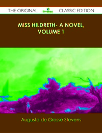 Omslagafbeelding: Miss Hildreth- A Novel, Volume 1 - The Original Classic Edition 9781486439874
