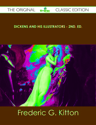 Imagen de portada: Dickens and His Illustrators - 2nd. Ed. - The Original Classic Edition 9781486440016