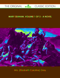 Cover image: Mary Seaham, Volume 1 of 3 - A Novel - The Original Classic Edition 9781486440054