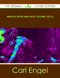 Imagen de portada: Musical Myths and Facts, Volume I (of 2) - The Original Classic Edition 9781486440214
