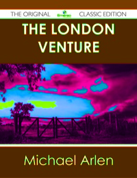 صورة الغلاف: The London Venture - The Original Classic Edition 9781486440269