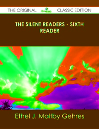 Omslagafbeelding: The Silent Readers - Sixth Reader - The Original Classic Edition 9781486440306