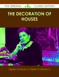 Omslagafbeelding: The Decoration of Houses - The Original Classic Edition 9781486440320