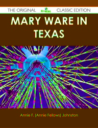 Imagen de portada: Mary Ware in Texas - The Original Classic Edition 9781486440337