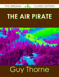 صورة الغلاف: The Air Pirate - The Original Classic Edition 9781486440375