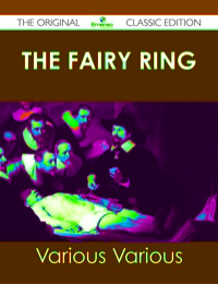 Omslagafbeelding: The Fairy Ring - The Original Classic Edition 9781486440399