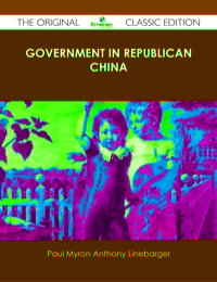 Cover image: Government in Republican China - The Original Classic Edition 9781486440450