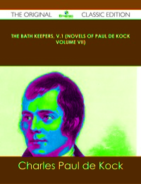 Omslagafbeelding: The Bath Keepers, v.1 (Novels of Paul de Kock Volume VII) - The Original Classic Edition 9781486440580