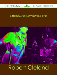 Cover image: A Rich Man's Relatives (Vol. 3 of 3) - The Original Classic Edition 9781486440603