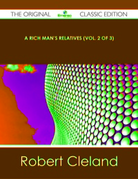Omslagafbeelding: A Rich Man's Relatives (Vol. 2 of 3) - The Original Classic Edition 9781486440610