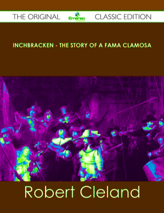 Imagen de portada: Inchbracken - The Story of a Fama Clamosa - The Original Classic Edition 9781486440634