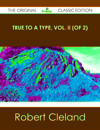 Titelbild: True to a Type, Vol. II (of 2) - The Original Classic Edition 9781486440641