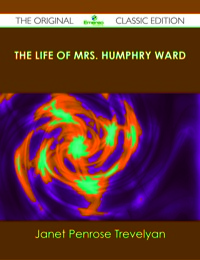 Omslagafbeelding: The Life of Mrs. Humphry Ward - The Original Classic Edition 9781486440696