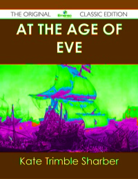 صورة الغلاف: At the Age of Eve - The Original Classic Edition 9781486440719