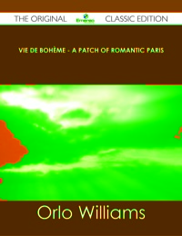 صورة الغلاف: Vie de Bohème - A Patch of Romantic Paris - The Original Classic Edition 9781486440832