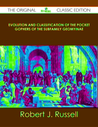 Cover image: Evolution and Classification of the Pocket Gophers of the Subfamily Geomyinae - The Original Classic Edition 9781486440931