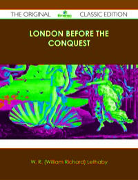 Imagen de portada: London Before the Conquest - The Original Classic Edition 9781486441006