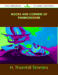 Omslagafbeelding: Nooks and Corners of Pembrokeshire - The Original Classic Edition 9781486441013
