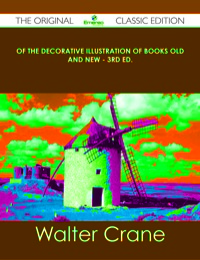 Cover image: Of the Decorative Illustration of Books Old and New - 3rd ed. - The Original Classic Edition 9781486441143