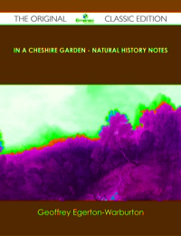 Imagen de portada: In a Cheshire Garden - Natural History Notes - The Original Classic Edition 9781486441150