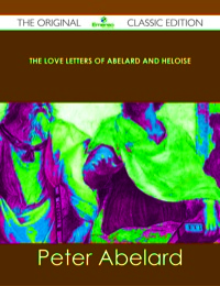 Titelbild: The love letters of Abelard and Heloise - The Original Classic Edition 9781486441273