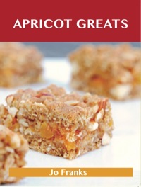 Omslagafbeelding: Apricot Greats: Delicious Apricot Recipes, The Top 100 Apricot Recipes 9781743445617
