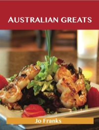 Cover image: Australian Greats: Delicious Australian Recipes, The Top 73 Australian Recipes 9781743445679