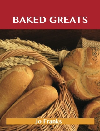 Cover image: Baked Greats: Delicious Baked Recipes, The Top 100 Baked Recipes 9781743445709
