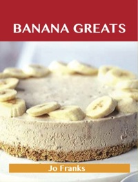 Titelbild: Banana Greats: Delicious Banana Recipes, The Top 100 Banana Recipes 9781743445716