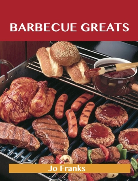 Barbecue Greats: Delicious Barbecue Recipes, The Top 100 Barbecue Recipes - FULL INSTANT DOWNLOAD | PDF DOCX EPUB