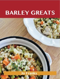 Omslagafbeelding: Barley Greats: Delicious Barley Recipes, The Top 57 Barley Recipes 9781743445747