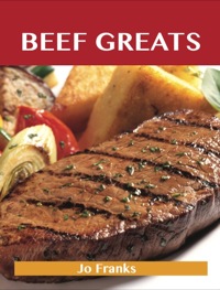 Cover image: Beef Greats: Delicious Beef Recipes, The Top 100 Beef Recipes 9781743445785