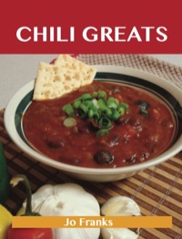 Titelbild: Chili Greats: Delicious Chili Recipes, The Top 100 Chili Recipes 9781743445914