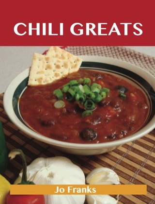 Cover image: Chili Greats: Delicious Chili Recipes, The Top 100 Chili Recipes 9781743445914