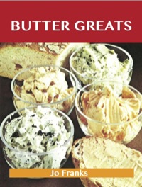 Cover image: Butter Greats: Delicious Butter Recipes, The Top 100 Butter Recipes 9781743446003