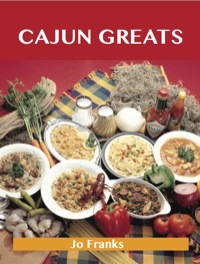 表紙画像: Cajun Greats: Delicious Cajun Recipes, The Top 100 Cajun Recipes 9781743446034