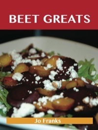 صورة الغلاف: Beet Greats: Delicious Beet Recipes, The Top 94 Beet Recipes 9781743446065