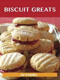 表紙画像: Biscuit Greats: Delicious Biscuit Recipes, The Top 100 Biscuit Recipes 9781743446096
