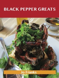 Titelbild: Black Pepper Greats: Delicious Black Pepper Recipes, The Top 100 Black Pepper Recipes 9781743446119