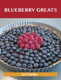 Cover image: Blueberry Greats: Delicious Blueberry Recipes, The Top 93 Blueberry Recipes 9781743446157