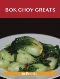 Imagen de portada: Bok Choy Greats: Delicious Bok Choy Recipes, The Top 52 Bok Choy Recipes 9781743446164
