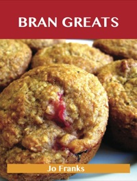 Omslagafbeelding: Bran Greats: Delicious Bran Recipes, The Top 58 Bran Recipes 9781743446188