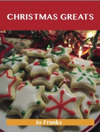 Imagen de portada: Christmas Greats: Delicious Christmas Recipes, The Top 67 Christmas Recipes 9781743446195