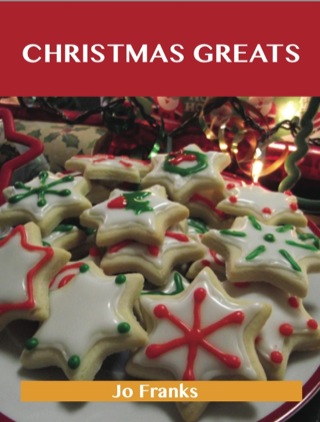 Cover image: Christmas Greats: Delicious Christmas Recipes, The Top 67 Christmas Recipes 9781743446195